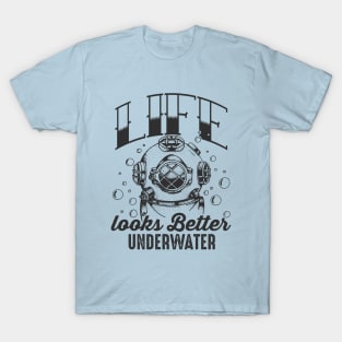 Life Looks Better Underwater T-Shirt